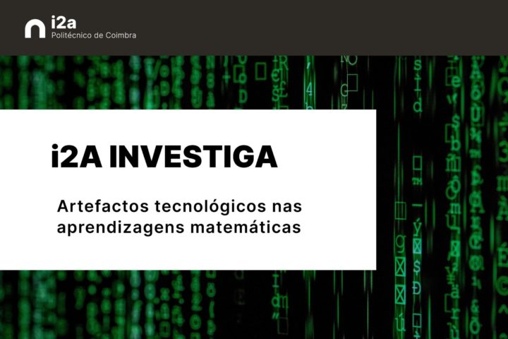 i2A INVESTIGA – Artefactos tecnológicos nas aprendizagens matemáticas
