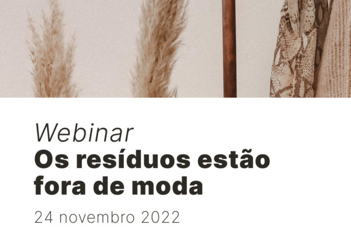 Webinar “Os resíduos estão fora de moda”