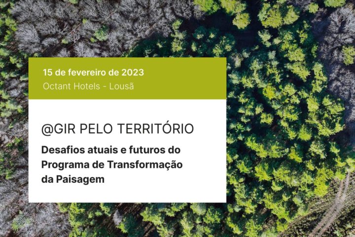 Seminário “@GIR pelo Território – Desafios atuais e futuros do Programa de Transformação da Paisagem”